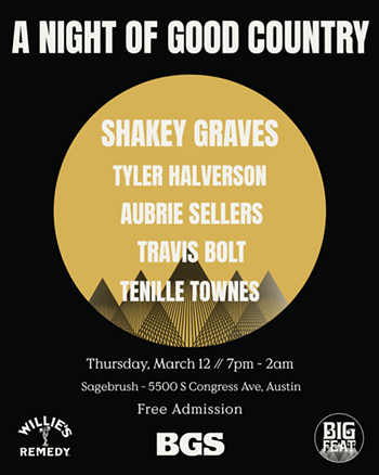 Image: A Night of Good Country w/ Aubrie Sellers (11pm), Shakey Graves (10pm), Tyler Halverson (9pm), Travis Bolt (8pm), Tenille Townes (7pm)