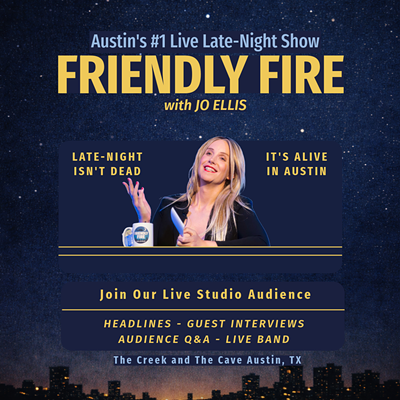 Image: Austin's #1 Live Late-night Show: Friendly Fire with Jo Ellis