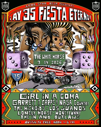 Image: &iexcl;Ay 35 Fiesta Eterno! w/ Girl in a Coma (4:45pm), Lonely Horse (4pm), Garrett T. Capps (3:20pm), los Juanos (2:40pm), the Hickoids (2pm), In & Outlaws (1:40pm), HoneyBunny (1pm)
