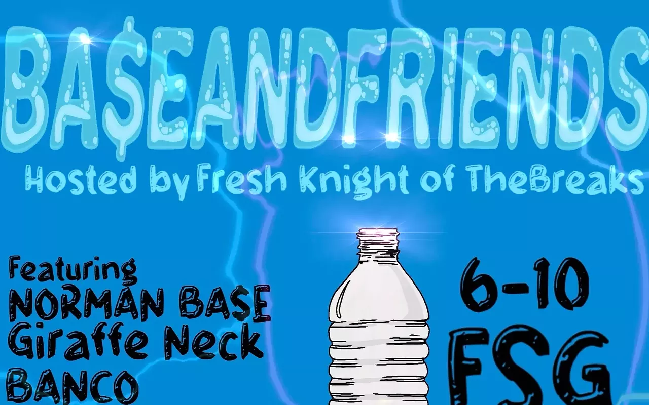 Image: Ba$e & Friends w/ Norman Ba$e, Giraffe Neck, Banco, Frederick Boom, Prixmo, "Fresh" Knight (host)