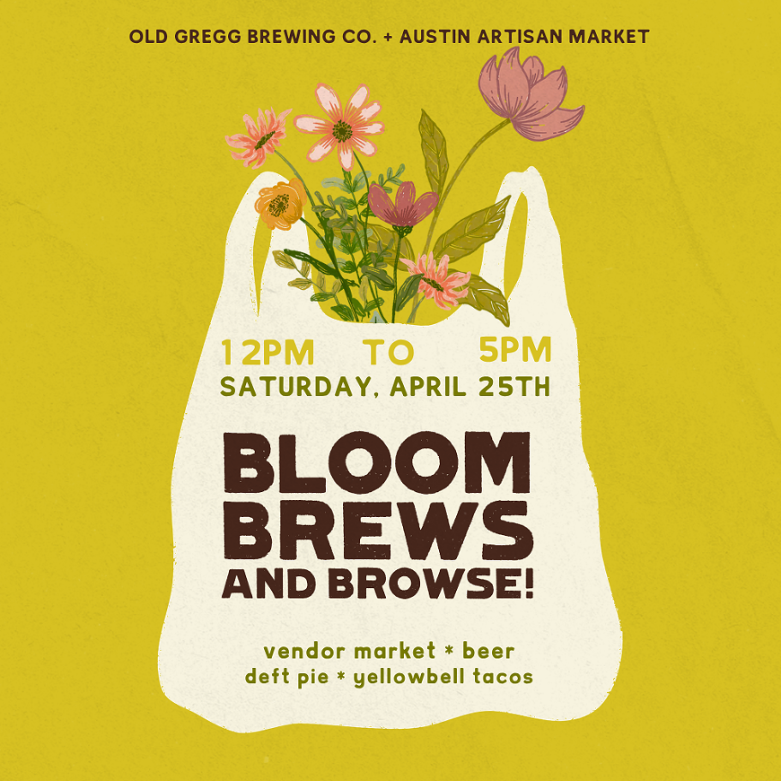 OLD GREGG BREWING CO. BLOOM BREWS AND BROWSE VENDOR MARKET POSTER FOR APRIL 25TH FROM 12-5PM