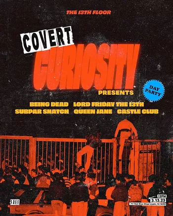 Image: Covert Curiosity day party w/ Being Dead, Lord Friday the 13th, Subpar Snatch, Queen Jane, Castle Club