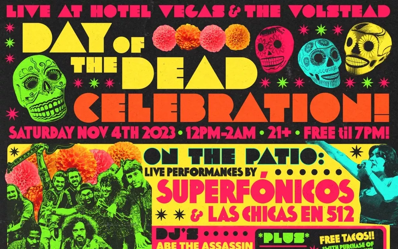 Image: Day of the Dead celebration w/ Luna Tropical, El Tule, Cumbia Austin dance lessons, DJ Pel&oacute;n [inside] (9:30); Superf&oacute;nicos, Las Chicas en 512, DJs Abe the Assassin, Chorizo Funk, La Moon, La Morena, ulovei [patio] (noon)