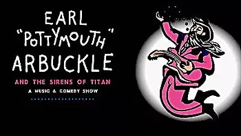 Image: Earl &ldquo;Pottymouth&rdquo; Arbuckle and the Sirens of Titan
