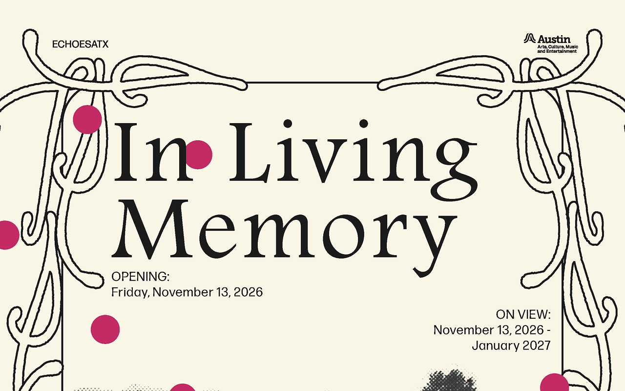 Image: ECHOES ATX + CARVER MUSEUM ATX PRESENTS: In Living Memory