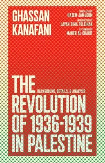Image: Falasteen Book Club &ndash; Ghassan Kanafani: The Revolution of 1936-1939 In Palestine