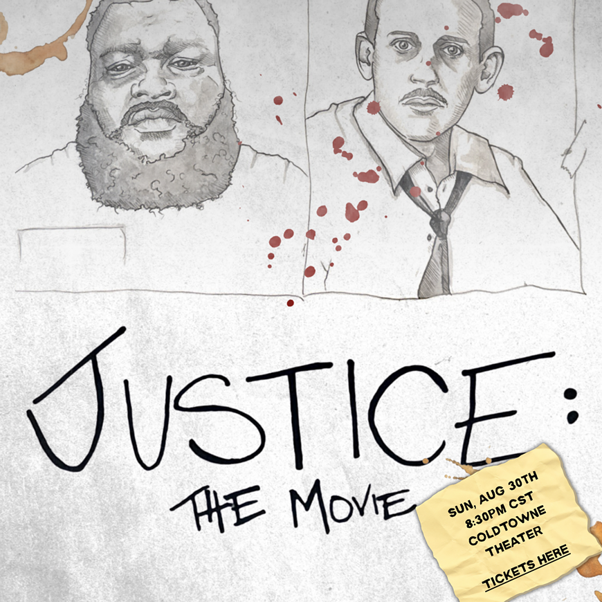 Justice: The Movie, Screening 8/30 at Coldtown Theater
