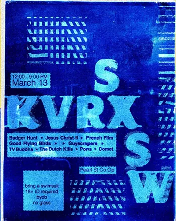 Image: KVRX unofficial showcase w/ Comet (9pm), Pons (8pm), the Dutch Kills (7pm), TV Buddha (6pm), Guyscrapers (5pm), Good Flying Birds (4pm), French Film (3pm), Jesus Christ II (2pm), Badger Hunt (1pm)