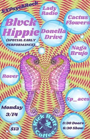 Image: SXPsychRock showcase w/ Donella Drive (11:00), Cactus Flowers (10:15), Naga Brujo (9:30), Lady Radio (8:45), Sp_aces (8:00), Rover (7:15), Blvck Hippie (6:30)