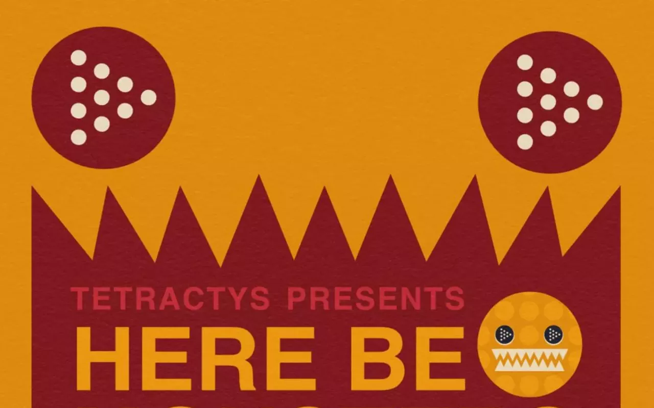 Image: Tetractys Presents: Here Be Monsters