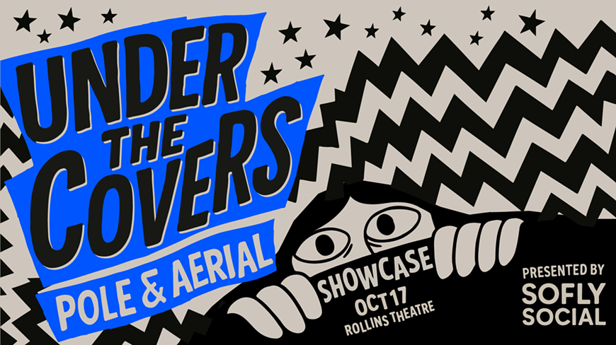 Under The Covers: A Pole and Aerial Showcase presented by soFly Social